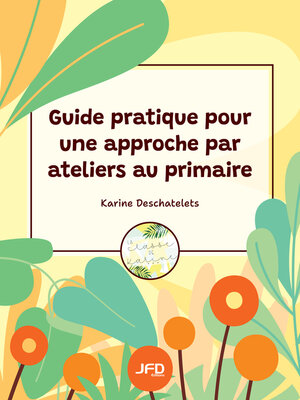 cover image of Guide pratique pour une approche par ateliers au primaire